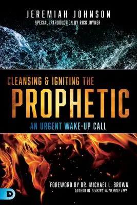 A prófétai tisztulás és gyújtogatás: Sürgős ébresztő hívás - Cleansing and Igniting the Prophetic: An Urgent Wake-Up Call