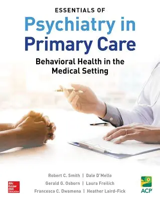 A pszichiátria alapjai az alapellátásban: Viselkedésegészségügy az orvosi környezetben - Essentials of Psychiatry in Primary Care: Behavioral Health in the Medical Setting