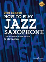 Hogyan kell jazzszaxofonon játszani: A jazz-szaxofon: A jazz-szaxofon játszásának alapvető bevezetése - How to Play Jazz Saxophone: The Essential Introduction to Playing Jazz