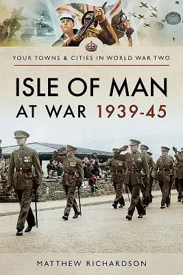 A Man-sziget a háborúban 1939-45 - Isle of Man at War 1939-45