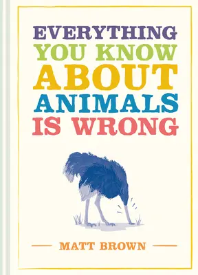 Minden, amit az állatokról tudsz, tévedés - Everything You Know about Animals Is Wrong