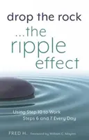 Dobd el a követ - A hullámhatás, 1.: A 10. lépés használata a 6. és 7. lépés mindennapi munkájához - Drop the Rock--The Ripple Effect, 1: Using Step 10 to Work Steps 6 and 7 Every Day