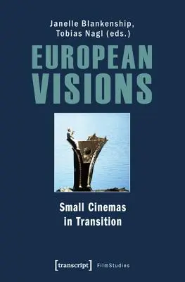 Európai látomások: Kis mozik az átmenetben - European Visions: Small Cinemas in Transition