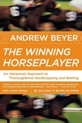 A győztes lójátékos: Egy haladó megközelítés a telivér hendikepezéshez és fogadáshoz - The Winning Horseplayer: An Advanced Approach to Thoroughbred Handicapping and Betting