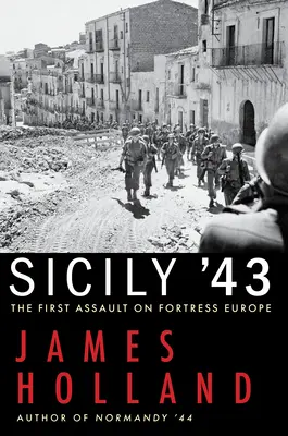 Sicílie '43: První útok na pevnost Evropa - Sicily '43: The First Assault on Fortress Europe