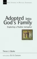 Isten családjába fogadva - Egy páli metafora felfedezése (Burke Professor Trevor J. (Author)) - Adopted into God's family - Exploring A Pauline Metaphor (Burke Professor Trevor J. (Author))