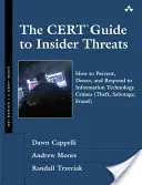 A CERT útmutatója a bennfentes fenyegetésekhez: Hogyan előzze meg, fedezze fel és reagáljon az informatikai bűncselekményekre (lopás, szabotázs, csalás) - The CERT Guide to Insider Threats: How to Prevent, Detect, and Respond to Information Technology Crimes (Theft, Sabotage, Fraud)