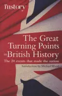 A brit történelem nagy fordulópontjai - A 20 esemény, ami a nemzetet formálta - Great Turning Points of British History - The 20 Events That Made the Nation