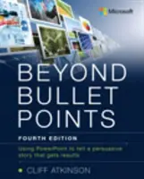 Beyond Bullet Points: A PowerPoint használata a meggyőző történet elmeséléséhez, amely eredményt hoz - Beyond Bullet Points: Using PowerPoint to Tell a Compelling Story That Gets Results