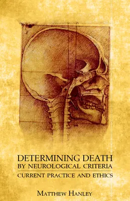 A halál megállapítása neurológiai kritériumok alapján: Jelenlegi gyakorlat és etika - Determining Death by Neurological Criteria: Current Practice and Ethics