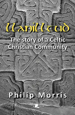 Llanilltud: Egy kelta keresztény közösség története - Llanilltud: The Story of a Celtic Christian Community