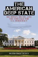 Az amerikai mélyállam: A nagy pénz, a nagy olaj és az amerikai demokráciáért folytatott harc, frissített kiadás - The American Deep State: Big Money, Big Oil, and the Struggle for U.S. Democracy, Updated Edition