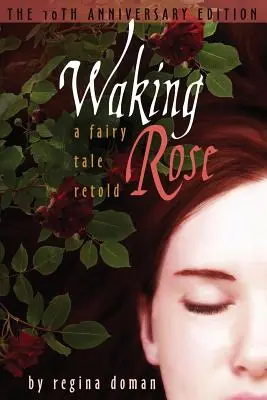 Waking Rose: A Fairy Tale Retold