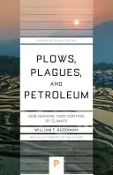 Eke, pestis és petróleum: Hogyan vette át az ember az irányítást az éghajlat felett? - Plows, Plagues, and Petroleum: How Humans Took Control of Climate