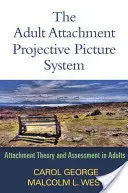 A felnőttkori kötődés projektív képi rendszere: A felnőttek kötődéselmélete és értékelése - The Adult Attachment Projective Picture System: Attachment Theory and Assessment in Adults