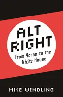 Alt-Right: A 4chantól a Fehér Házig - Alt-Right: From 4chan to the White House