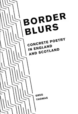 Border Blurs: Konkrét költészet Angliában és Skóciában - Border Blurs: Concrete Poetry in England and Scotland