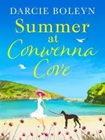 Summer at Conwenna Cove - Egy szívmelengető, jó érzésű, Cornwallban játszódó nyaralási románc. - Summer at Conwenna Cove - A heart-warming, feel-good holiday romance set in Cornwall