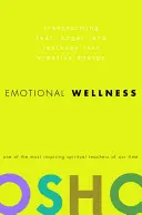 Érzelmi wellness: A félelem, a harag és a féltékenység kreatív energiává alakítása - Emotional Wellness: Transforming Fear, Anger, and Jealousy Into Creative Energy