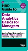 HBR Guide to Data Analytics Basics for Managers (Útmutató az adatelemzés alapjaihoz vezetők számára) - HBR Guide to Data Analytics Basics for Managers