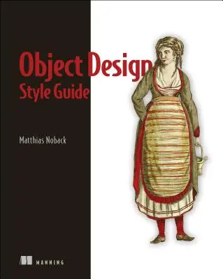 Object Design Style Guide (Objektumtervezési stíluskalauz): Hatékony technikák rugalmas, olvasható és karbantartható objektumorientált kódok létrehozásához bármely Oo nyelven, a Py - Object Design Style Guide: Powerful Techniques for Creating Flexible, Readable, and Maintainable Object-Oriented Code in Any Oo Language, from Py