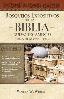 Bosquejos Expositivos de la Biblia, Tomo III: Máté-Juan - Bosquejos Expositivos de la Biblia, Tomo III: Mateo-Juan