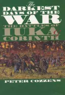 A háború legsötétebb napjai: Az iukai és a korinthusi csata - The Darkest Days of the War: The Battles of Iuka and Corinth