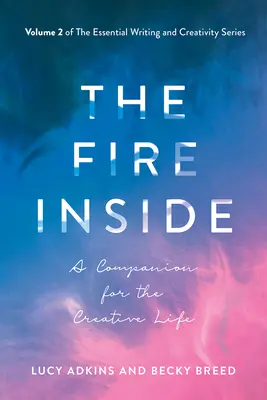 A belső tűz, 2: Társ a kreatív élethez - The Fire Inside, 2: A Companion for the Creative Life