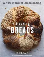 Breaking Breads: Az izraeli sütés új világa - lapos kenyerek, töltött kenyerek, challah-k, sütemények és a legendás csokoládés babka. - Breaking Breads: A New World of Israeli Baking--Flatbreads, Stuffed Breads, Challahs, Cookies, and the Legendary Chocolate Babka