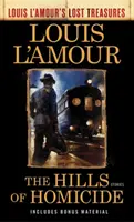 A gyilkosság hegyei (Louis l'Amour elveszett kincsei): Történetek - The Hills of Homicide (Louis l'Amour's Lost Treasures): Stories