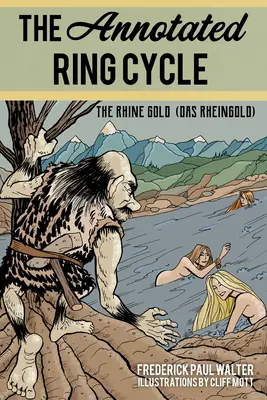 A kommentált Ring-ciklus: A rajnai arany (Das Rheingold) - The Annotated Ring Cycle: The Rhine Gold (Das Rheingold)