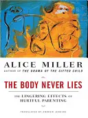 A test soha nem hazudik: A bántó szülői magatartás maradandó hatásai - The Body Never Lies: The Lingering Effects of Hurtful Parenting