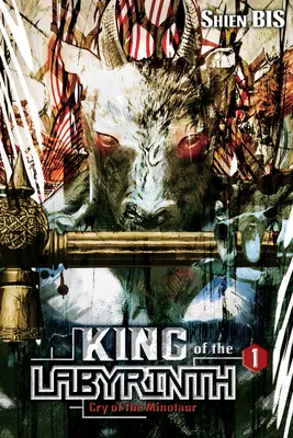 A labirintus királya, 1. kötet (Light Novel): A Minotaurusz kiáltása - King of the Labyrinth, Vol. 1 (Light Novel): Cry of the Minotaur