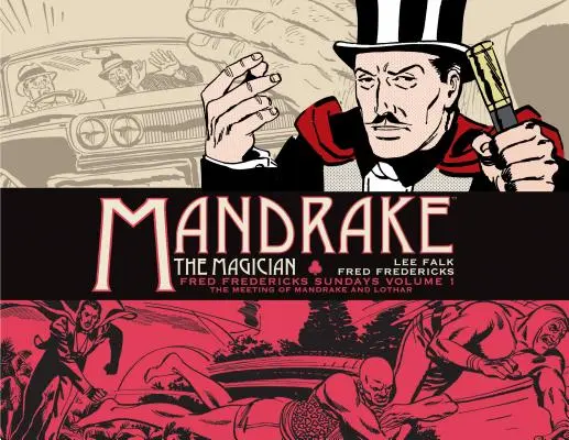 Mandrake the Magician: Fred Fredericks Vasárnapok 1. kötet: Mandrake és Lothar találkozása - Mandrake the Magician: Fred Fredericks Sundays Vol. 1: The Meeting of Mandrake and Lothar