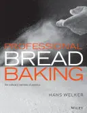 Professzionális kenyérsütés (The Culinary Institute of America (Cia)) - Professional Bread Baking (The Culinary Institute of America (Cia))