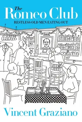 A Rómeó Klub: Nyugtalan öregemberek étteremben - The Romeo Club: Restless Old Men Eating Out