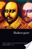 Shakesqueer: A Queer Companion to the Complete Works of Shakespeare (Shakesqueer: queer průvodce kompletním Shakespearovým dílem) - Shakesqueer: A Queer Companion to the Complete Works of Shakespeare