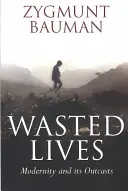 Elpazarolt életek: Modernity and Its Outcasts - Wasted Lives: Modernity and Its Outcasts