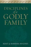 Egy istenfélő család fegyelmei - Disciplines of a Godly Family