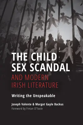 A gyermekszexbotrány és a modern ír irodalom: Writing the Unspeakable - The Child Sex Scandal and Modern Irish Literature: Writing the Unspeakable