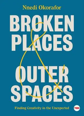 Broken Places & Outer Spaces: A kreativitás megtalálása a váratlanban - Broken Places & Outer Spaces: Finding Creativity in the Unexpected