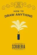 Hogyan rajzoljunk bármit - How to Draw Anything