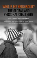 Ki a szomszédom? A globális és személyes kihívás - Who is My Neighbour?: The Global And Personal Challenge