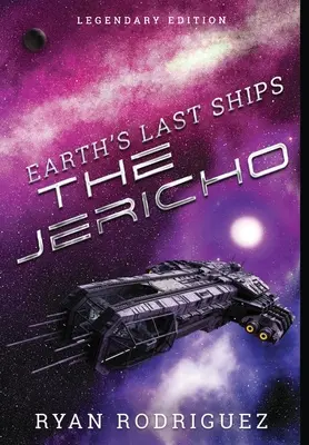 A Föld utolsó hajói: A Jerikó: Legendás kiadás - Earth's Last Ships: The Jericho: Legendary Edition