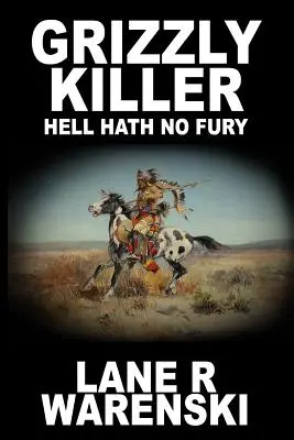 Grizzly Killer: Hell Hath Hath No Fury (Large Print Edition) - Grizzly Killer: Hell Hath No Fury (Large Print Edition)