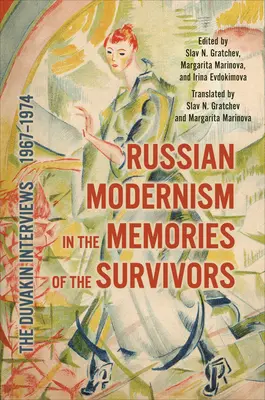 Az orosz modernizmus a túlélők emlékeiben: A Duvakin-interjúk, 1967-1974 - Russian Modernism in the Memories of the Survivors: The Duvakin Interviews, 1967-1974