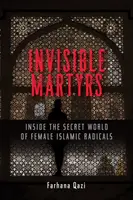 Láthatatlan mártírok: A női iszlám radikálisok titkos világában - Invisible Martyrs: Inside the Secret World of Female Islamic Radicals