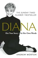 Diana: Az igaz történet - a saját szavaival - A Sunday Times első számú bestsellere - Diana: Her True Story - In Her Own Words - The Sunday Times Number-One Bestseller