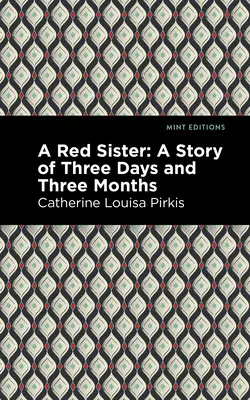 Egy vörös nővér: Három nap és három hónap története - A Red Sister: A Story of Three Days and Three Months