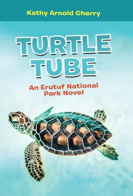 Turtle Tube: Egy Erutuf Nemzeti Park-regény - Turtle Tube: An Erutuf National Park Novel